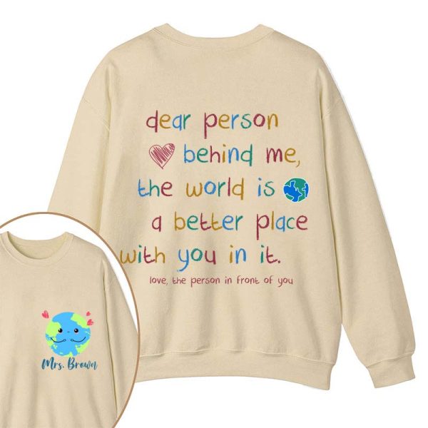 Personalized Name The World Is A Better Place With You In It Teacher Two Sided Sweatshirt