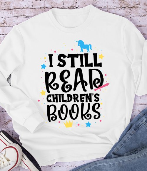I Still Read Children's Books Long Sleeve T-Shirt