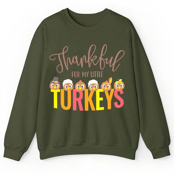 Thankful For My Little Turkeys Teacher Sweatshirt