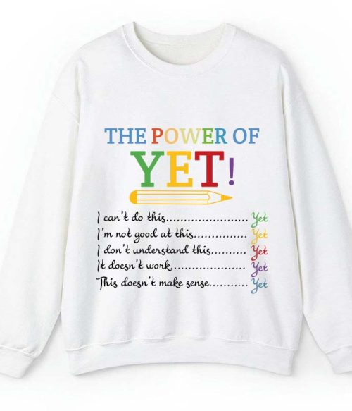 The Power of Yet Teacher Sweatshirt