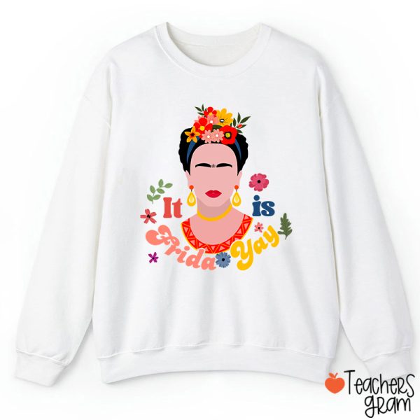 Famous Woman It's Frida Yay Spanish Teacher Sweatshirt