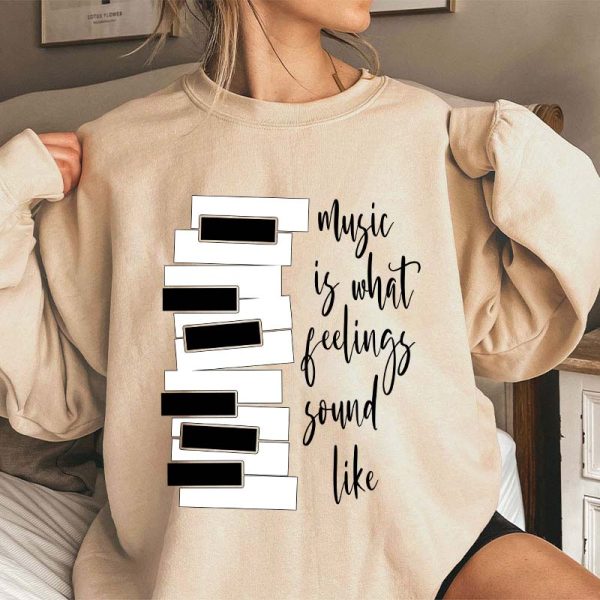 Music Is What Feelings Sound Like Teacher Sweatshirt