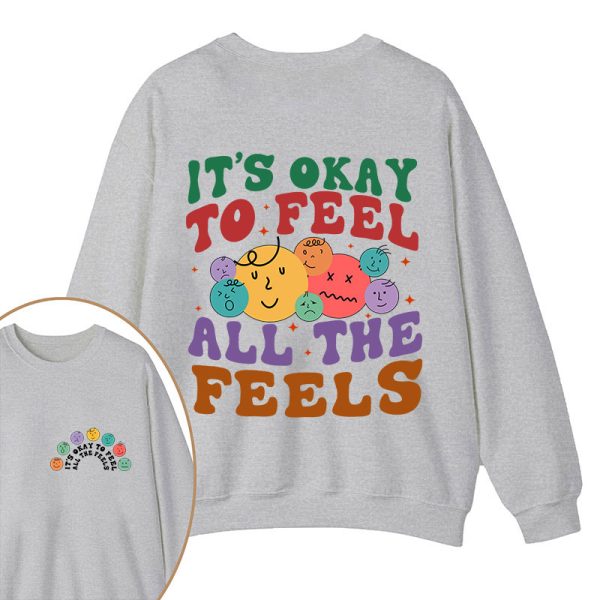 It's Ok To Feel All The Feels Teacher Two Sided Sweatshirt