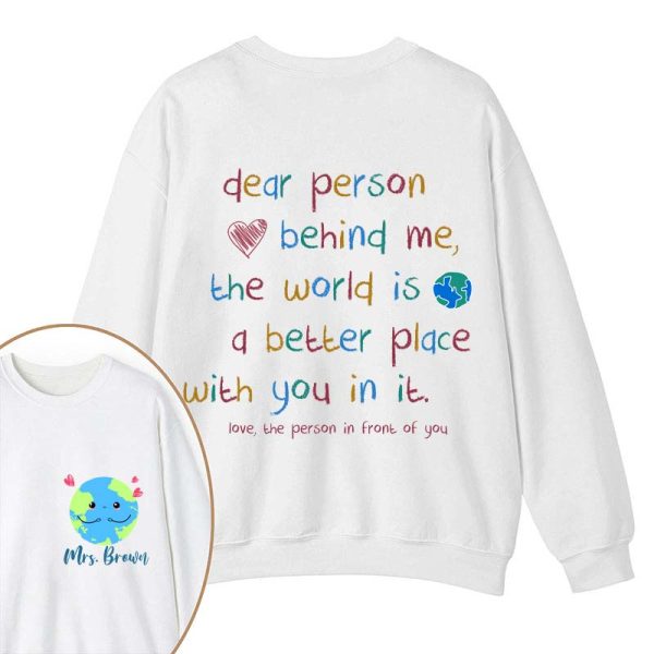 Personalized Name The World Is A Better Place With You In It Teacher Two Sided Sweatshirt