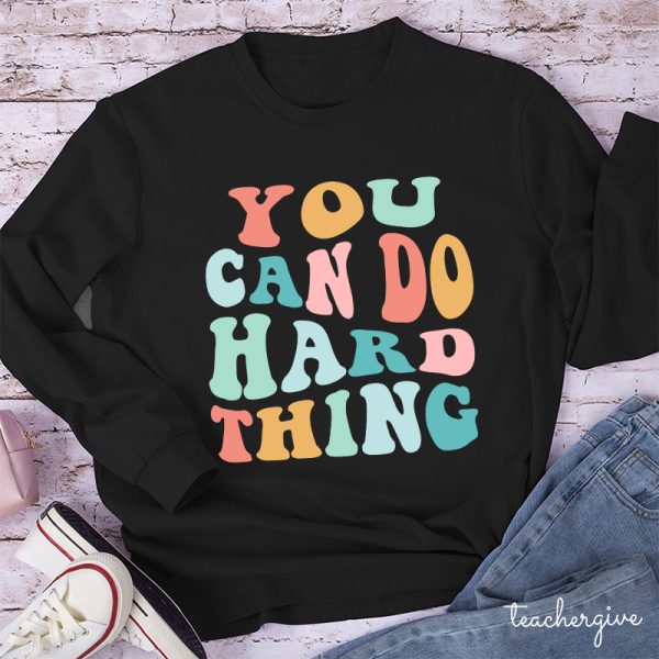 YOU CAN DO HARD THINGS Teacher Long Sleeve T-Shirt