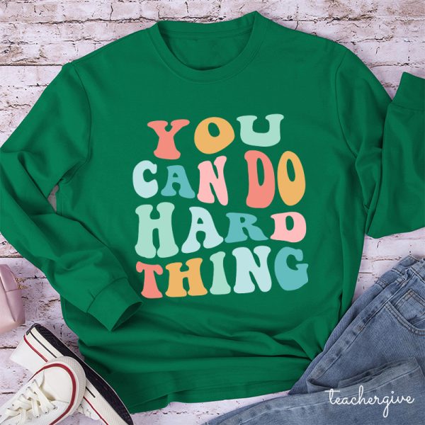 YOU CAN DO HARD THINGS Teacher Long Sleeve T-Shirt