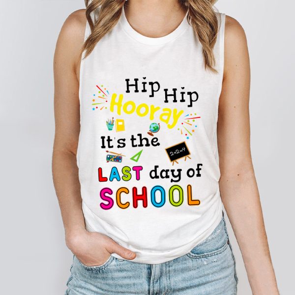Hip Hip Hooray It's The Last Day Of School Teacher Tank Top