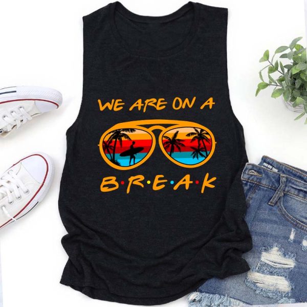We Are On A Summer Break Teacher Tank Top