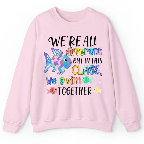 We're All Different but In This Class We Swim Together Teacher Sweatshirt