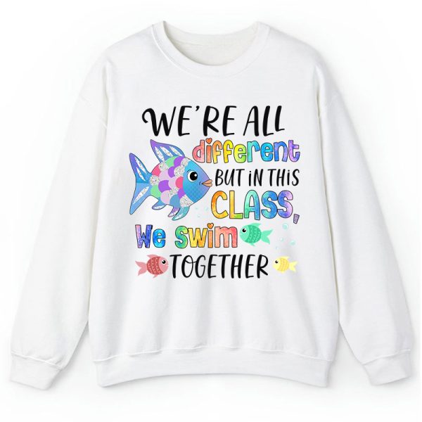 We're All Different but In This Class We Swim Together Teacher Sweatshirt