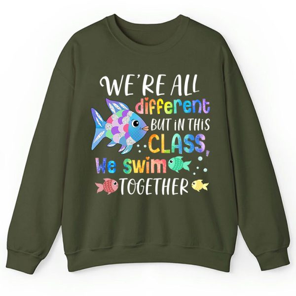 We're All Different but In This Class We Swim Together Teacher Sweatshirt