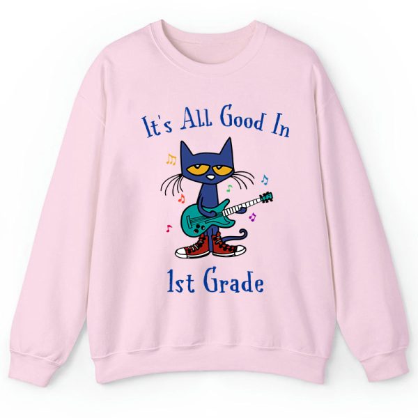 Personalized Grade It's All Good In 1st Grade Pete The Cat Teacher Sweatshirt