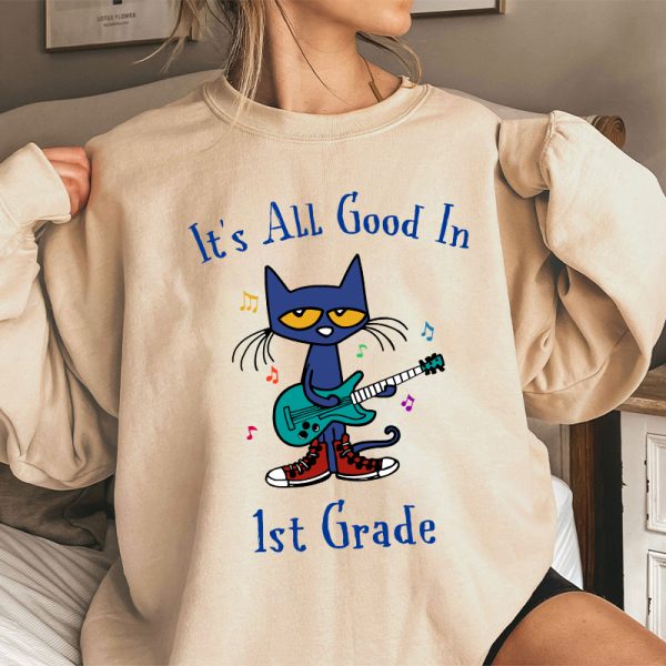 Personalized Grade It's All Good In 1st Grade Pete The Cat Teacher Sweatshirt