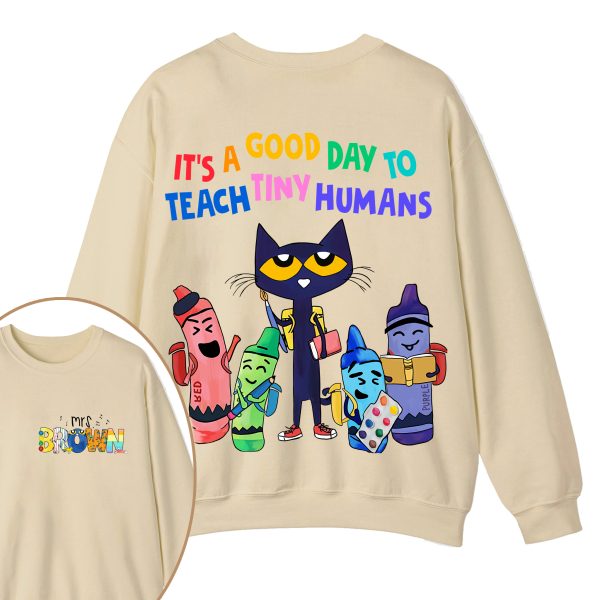 Personalized Name It's A Good Day To Teach Tiny Humans Teacher Two Sided Sweatshirt