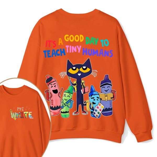Personalized Name It's A Good Day To Teach Tiny Humans Teacher Two Sided Sweatshirt