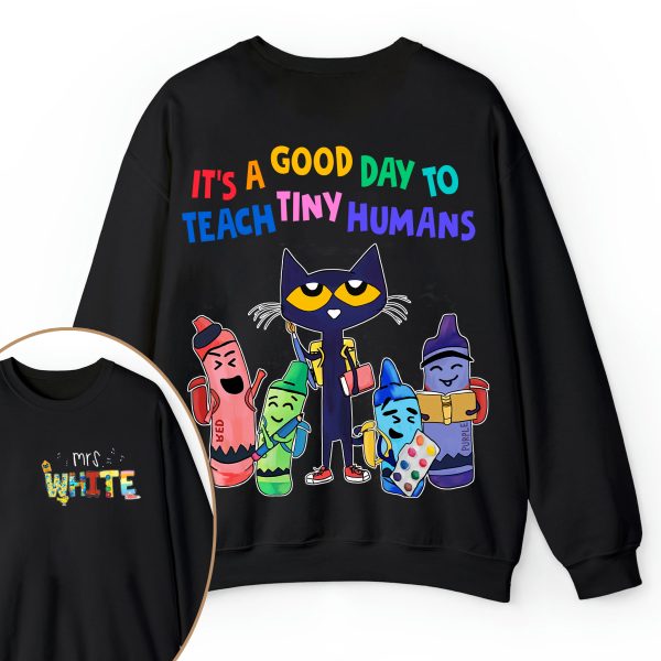 Personalized Name It's A Good Day To Teach Tiny Humans Teacher Two Sided Sweatshirt
