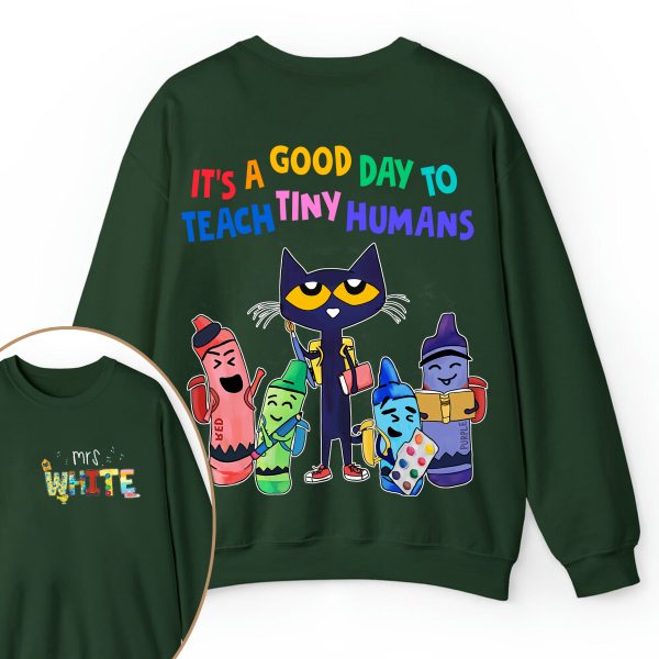 Personalized Name It's A Good Day To Teach Tiny Humans Teacher Two Sided Sweatshirt