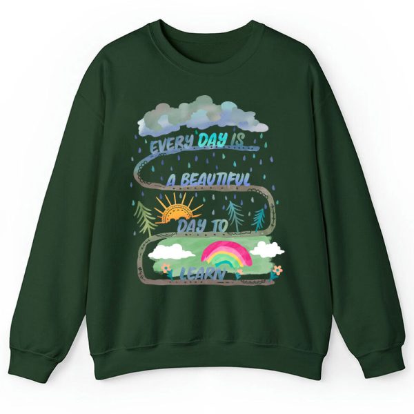 Every Day Is A Beautiful Day To Learn Teacher Sweatshirt