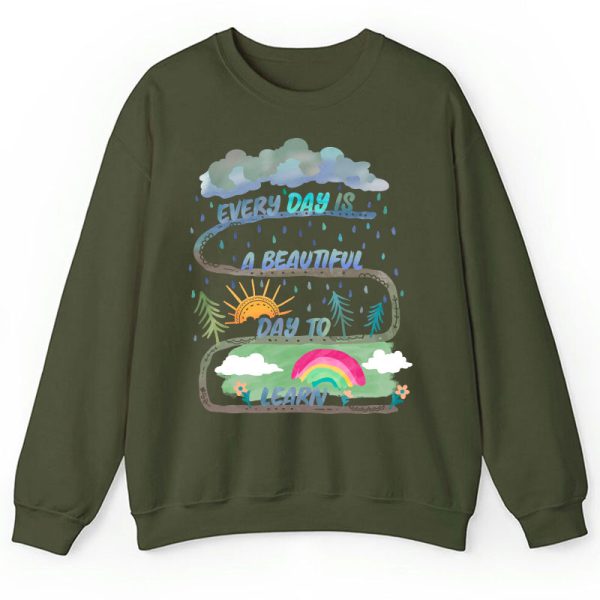 Every Day Is A Beautiful Day To Learn Teacher Sweatshirt