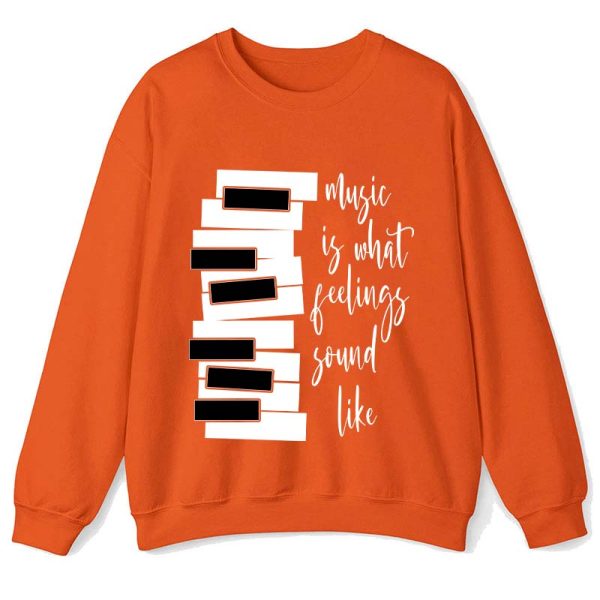 Music Is What Feelings Sound Like Teacher Sweatshirt