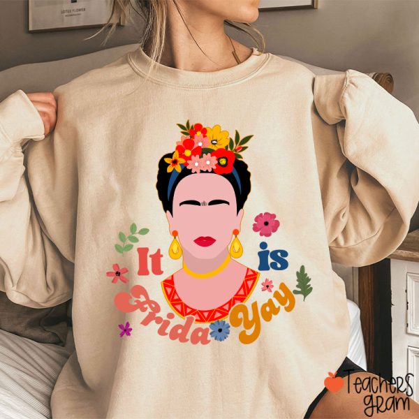 Famous Woman It's Frida Yay Spanish Teacher Sweatshirt