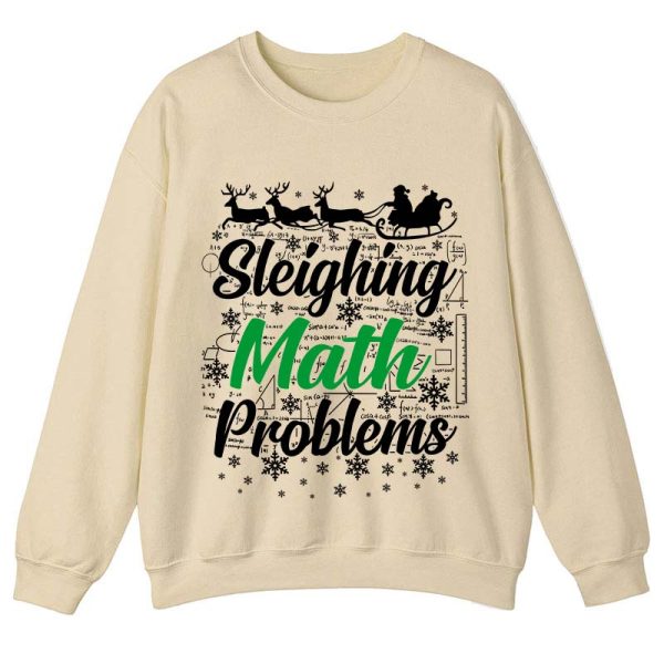 Sleighing Math Problems Teacher Sweatshirt