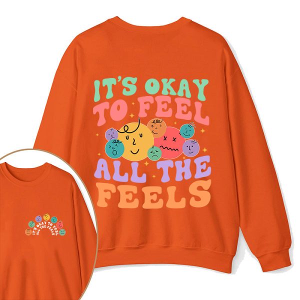 It's Ok To Feel All The Feels Teacher Two Sided Sweatshirt