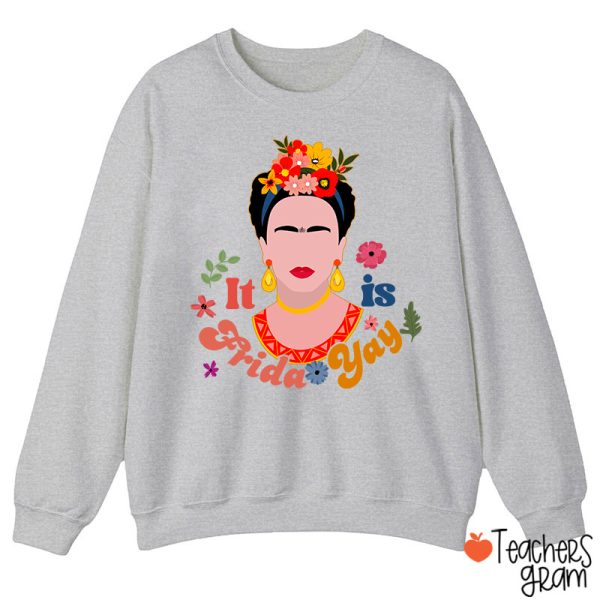 Famous Woman It's Frida Yay Spanish Teacher Sweatshirt