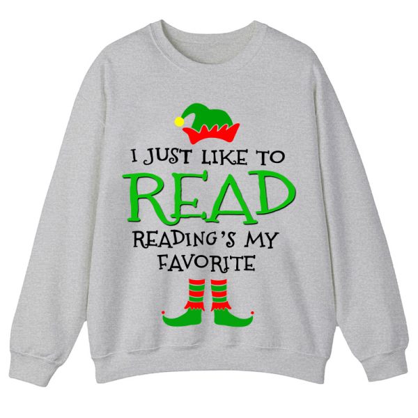 I Just Like Read Reading's My Favorite Teacher Sweatshirt