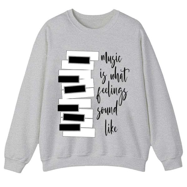 Music Is What Feelings Sound Like Teacher Sweatshirt