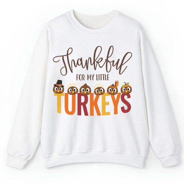 Thankful For My Little Turkeys Teacher Sweatshirt