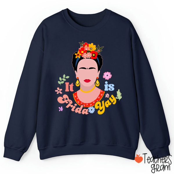 Famous Woman It's Frida Yay Spanish Teacher Sweatshirt