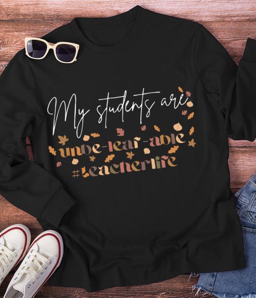 My Students Are Unbe-leaf-able Long Sleeve T-Shirt