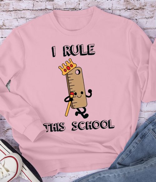 I Rule This School Ruler Long Sleeve T-Shirt