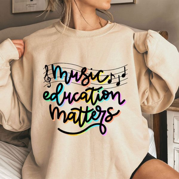 Music Education Matters Teacher Sweatshirt