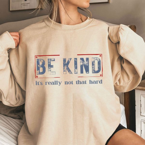 Be Kind It's Really Not That Hard Teacher Sweatshirt