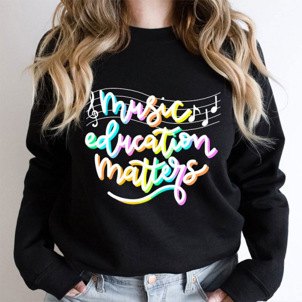 Music Education Matters Teacher Sweatshirt