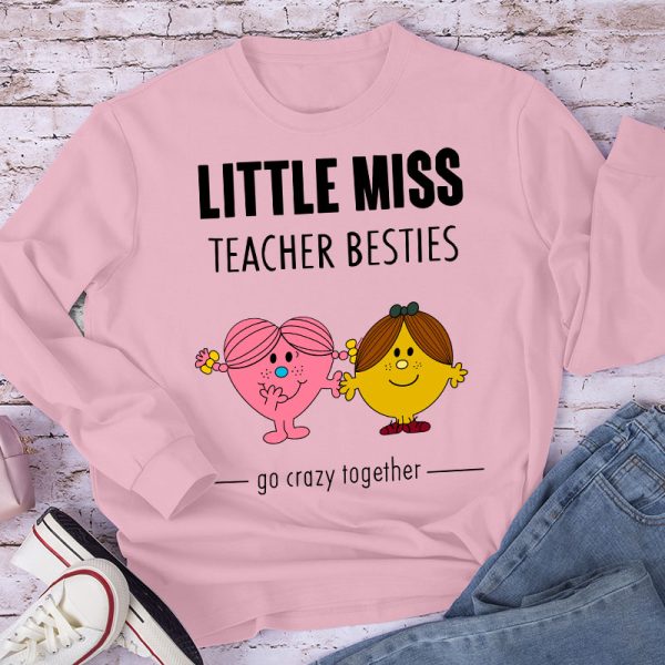 Little Miss Teacher Besties Go Crazy Together Long Sleeve T-Shirt