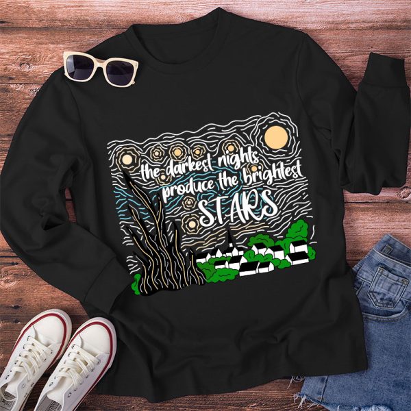 The Darkest Night Produce The Brightest Stars Long Sleeve T-Shirt